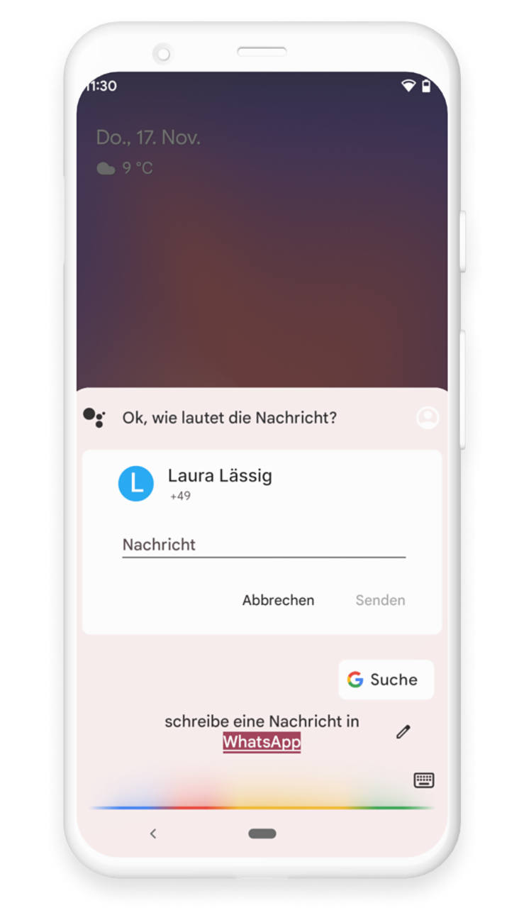 Dem Google Assistant wurde der Befehl "schreibe eine Nachricht in WhatsApp" gegeben, er antwortet mit "Ok, wie lautet die Nachricht?". Im Feld darunter wurde bereits der Name des Empfängers angegeben.